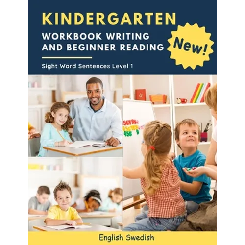Kindergarten Workbook Writing And Beginner Reading Sight Word Sentences Level 1 English Swedish: 100 Easy readers cvc phonics spelling readiness handw