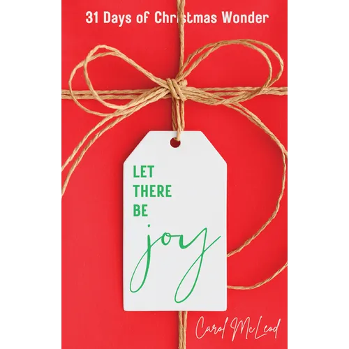 Let There Be Joy!: 31 Days of Christmas Wonder