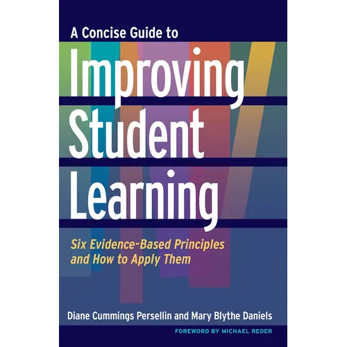 A Concise Guide to Improving Student Learning: Six Evidence-Based Principles and How to Apply Them