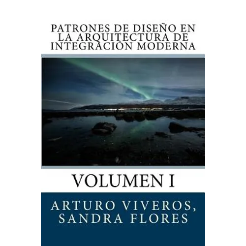 Patrones de Diseño en la Arquitectura de Integración Moderna: Volumen I