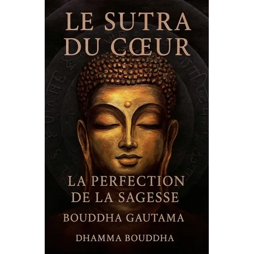 Le Sutra du Coeur: La Perfection de la Sagesse