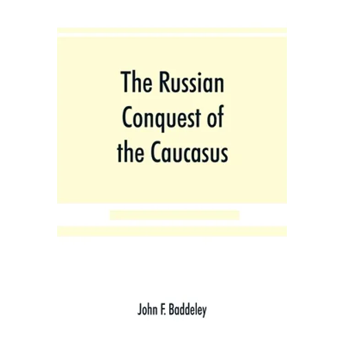 The Russian conquest of the Caucasus