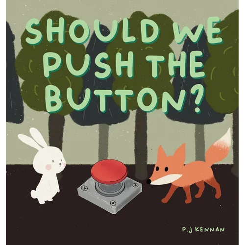 Should we push the button?: A children's book about imagination