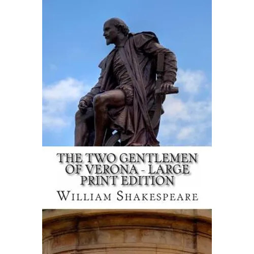 The Two Gentlemen of Verona - Large Print Edition: A Play