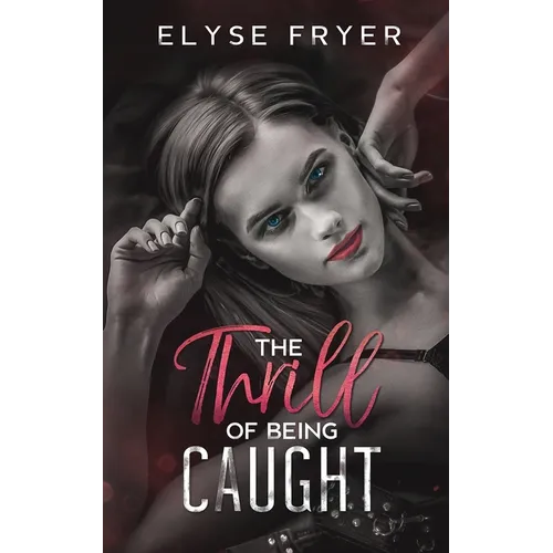 The Thrill of Being Caught