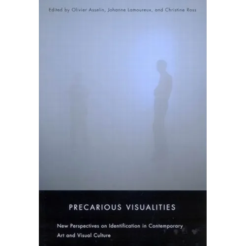 Precarious Visualities: New Perspectives on Identification in Contemporary Art and Visual Culture