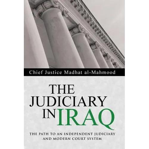 The Judiciary in Iraq: The Path to an Independent Judiciary and Modern Court System