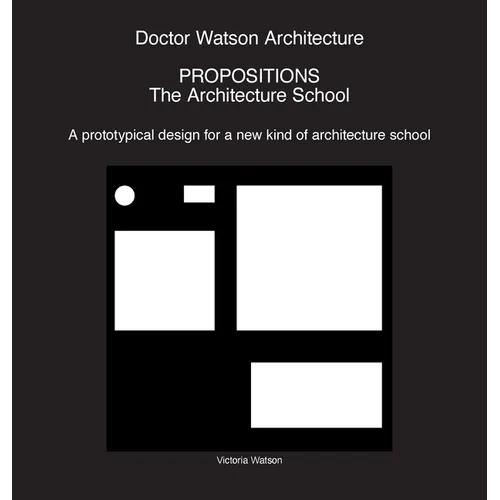 Doctor Watson Architecture Propositions: The Architecture School