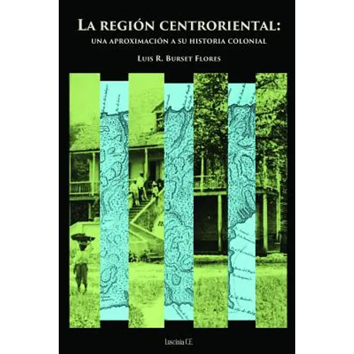 La región centroriental: una aproximación a su historia colonial