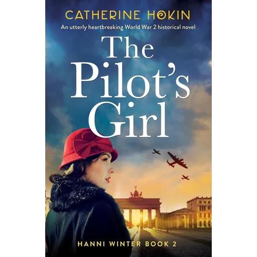 The Pilot's Girl: An utterly heartbreaking World War 2 historical novel