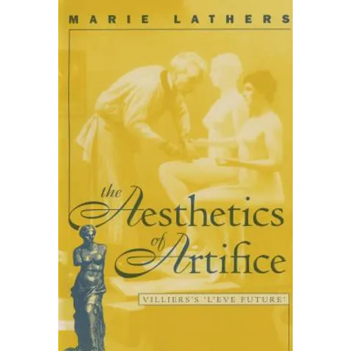 The Aesthetics of Artifice: Villiers's l'Ève Future