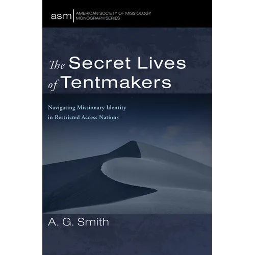 The Secret Lives of Tentmakers: Navigating Missionary Identity in Restricted Access Nations