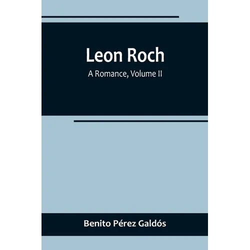 Leon Roch: A Romance, Volume II