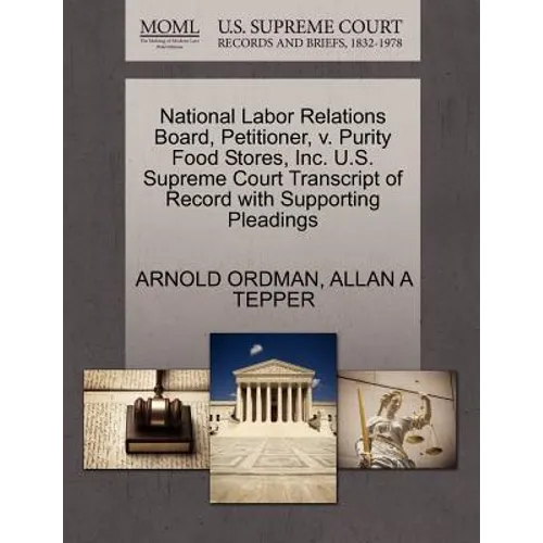 National Labor Relations Board, Petitioner, V. Purity Food Stores, Inc. U.S. Supreme Court Transcript of Record with Supporting Pleadings