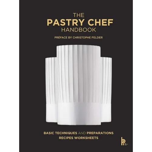 The Pastry Chef Handbook (Revised Edition): La Patisserie de Référence