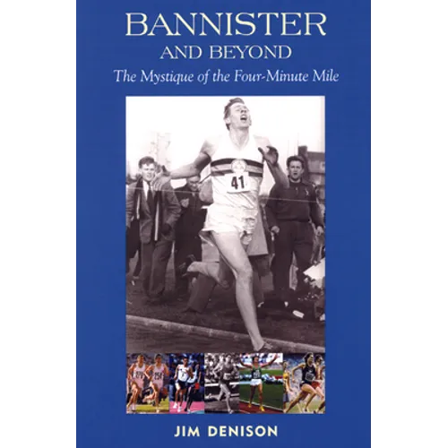 Bannister and Beyond: The Mystique of the Four-Minute Mile