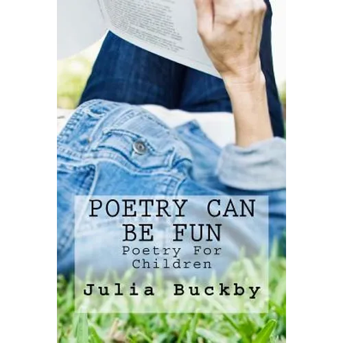 Poetry Can Be Fun: Poetry For Children