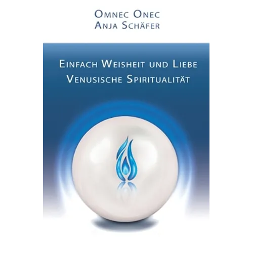 Einfach Weisheit und Liebe: Venusische Spiritualität