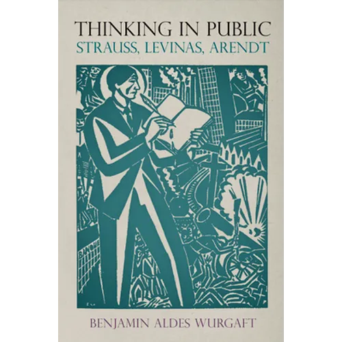 Thinking in Public: Strauss, Levinas, Arendt
