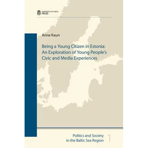 Being a Young Citizen in Estonia: An Exploration of Young People's Civic and Media Experiences