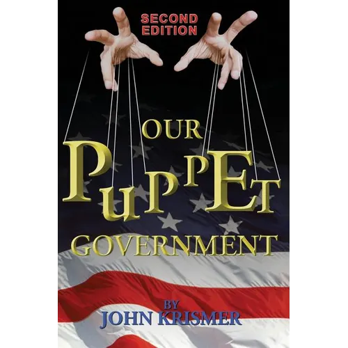 Our Puppet Government (Updated & Revised 2nd Edition)