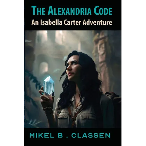 The Alexandria Code: An Isabella Carter Adventure