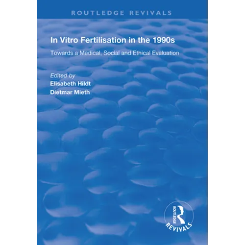 In Vitro Fertilisation in the 1990s: Towards a Medical, Social and Ethical Evaluation