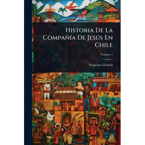 Historia De La CompañÃ-a De Jesðs En Chile