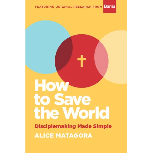 How to Save the World: Disciplemaking Made Simple