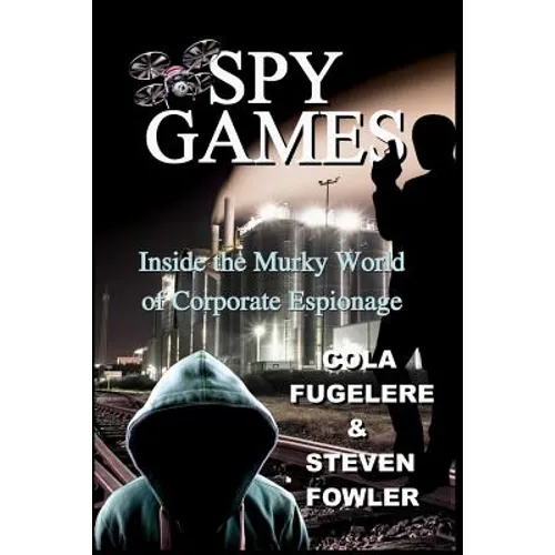 Spy Games: Inside the Murky World of Corporate Espionage