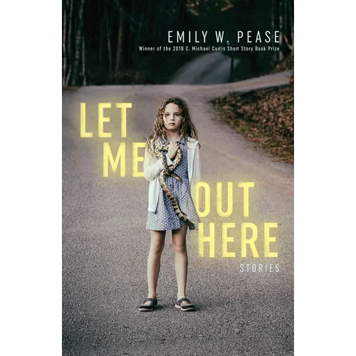 Let Me Out Here: Stories