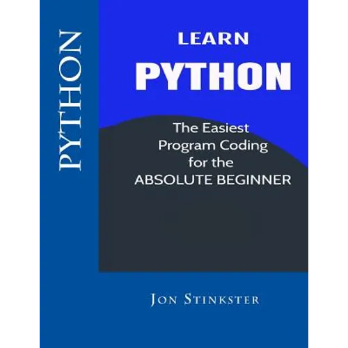 Python: Learn the Easiest Program Coding for the Absolute Beginner