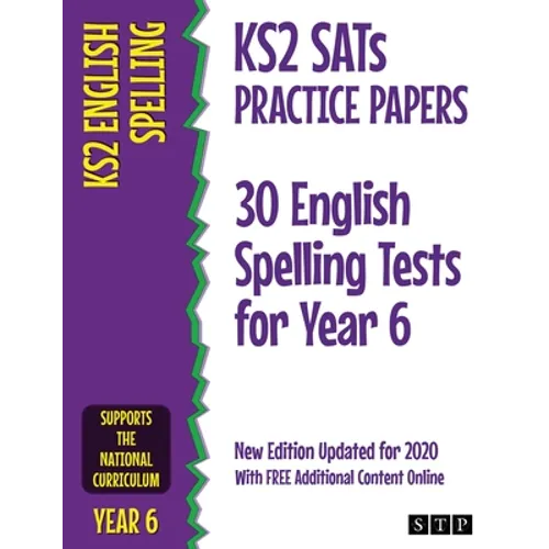 KS2 SATs Practice Papers 30 English Spelling Tests for Year 6: New Edition Updated for 2020 with Free Additional Content Online