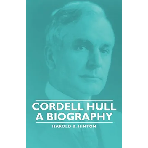 Cordell Hull - A Biography