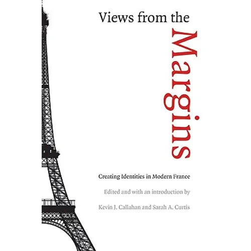 Views from the Margins: Creating Identities in Modern France