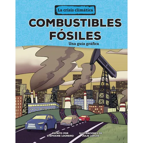 Combustibles Fósiles (Fossil Fuels): Una Guía Gráfica (a Graphic Guide)