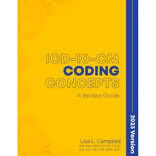 ICD-10-CM Coding Concepts - A Review Guide 2023 Version