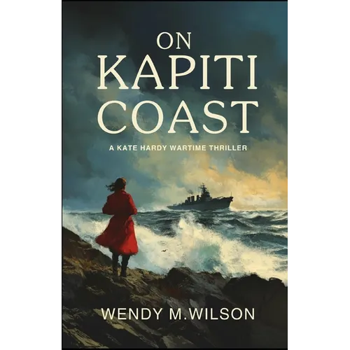 On Kapiti Coast: A Kate Hardy Wartime Thriller