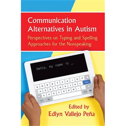 Communication Alternatives in Autism: Perspectives on Typing and Spelling Approaches for the Nonspeaking