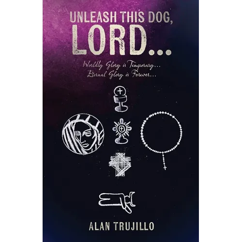 Unleash This Dog, Lord...: Worldly Glory is Temporary... Eternal Glory is Forever...