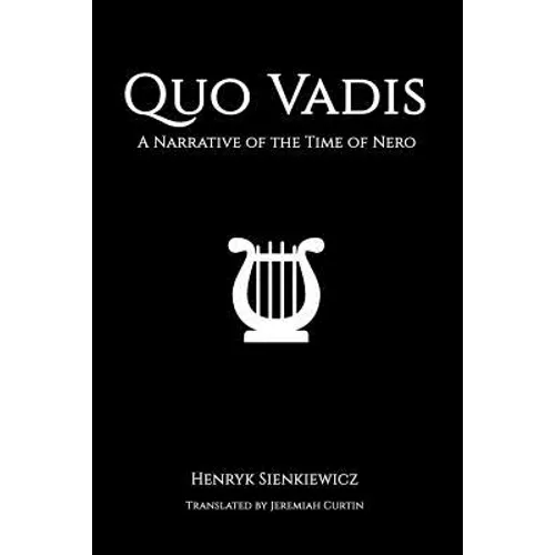 Quo Vadis: A Narrative of the Time of Nero