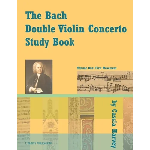The Bach Double Violin Concerto Study Book: Volume One