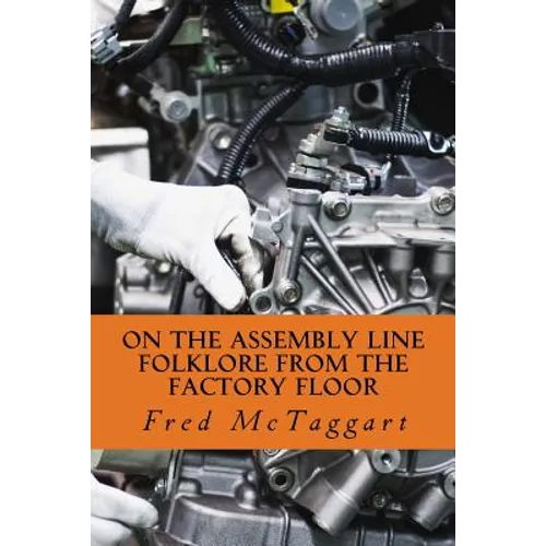 On the Assembly Line: Folklore from the Factory Floor