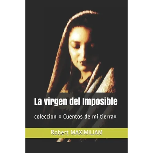 La virgen del Imposible: coleccion Cuentos de mi tierra