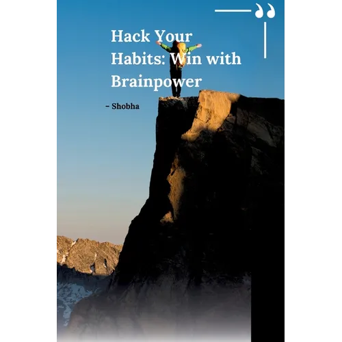 Hack Your Habits: Win with Brainpower