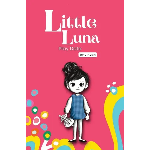 Play Date: Book 3 - Little Luna Series (Beginning Chapter Books, Funny Books for Kids, Kids Book Series): A tiny funny story that subtly promotes cour