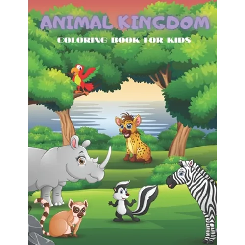 Animal Kingdom - Coloring Book for Kids: Sea Animals, Farm Animals, Jungle Animals, Woodland Animals and Circus Animals