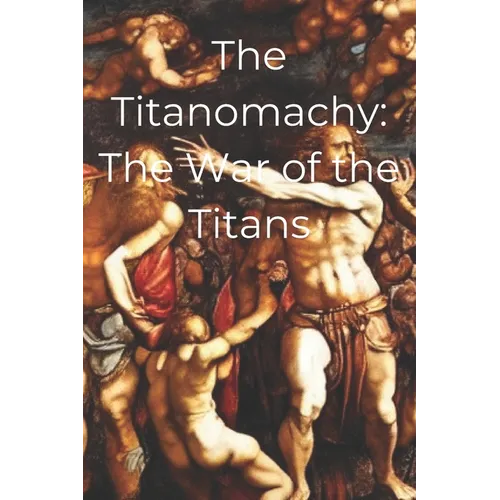 The Titanomachy: The War of the Titans