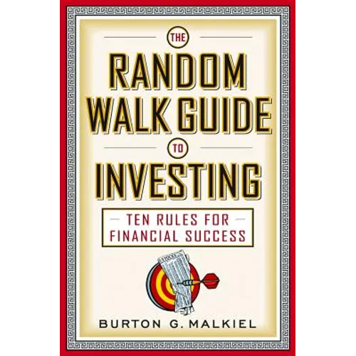 The Random Walk Guide to Investing: Ten Rules for Financial Success