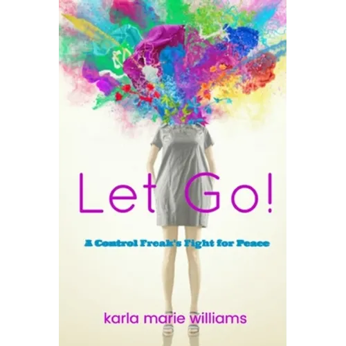 Let Go!: A Control Freak's Fight for Peace